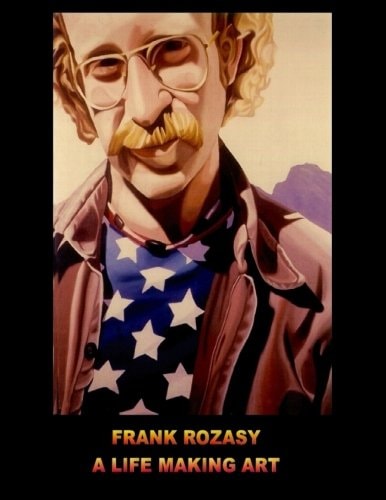 Frank Rozasy - a Life Making Art