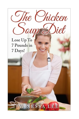 The Chicken Soup Diet Lose Up To 7 Pounds in 7 Days!