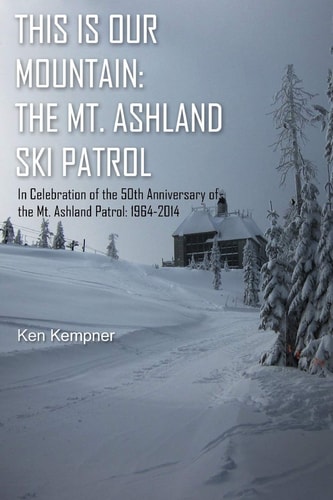 This Is Our Mountain The Mt Ashland Ski Patrol
