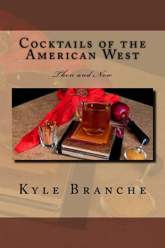 Cocktails of the American West Then and Now