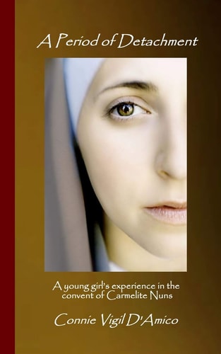 A Period of Detachment A Young Girl's Experience in the Convent of Carmelite Nuns