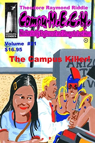 Compu-M. E. C. H. , Mechanically Engineered and Computerized Hero, Volume 21 Campus Killer!