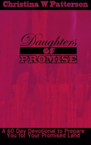 Daughters of Promise A 60 Day Devotional to Prepare You For Your Promised Land