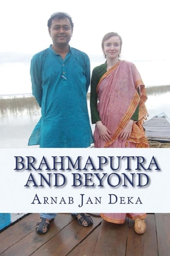 Brahmaputra and Beyond Linking Assam to the World Through International Partnerships in Technology, Art and Literature