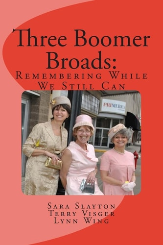 Three Boomer Broads Remembering While We Still Can