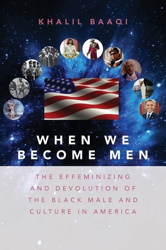 When We Become Men The Effeminizing and Devolution of the Black Male and Culture in America