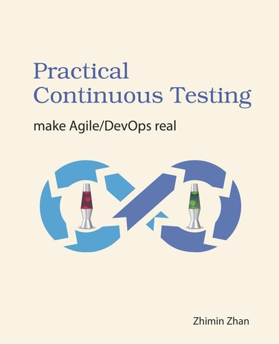 Practical Continuous Testing Make Agile/DevOps Real