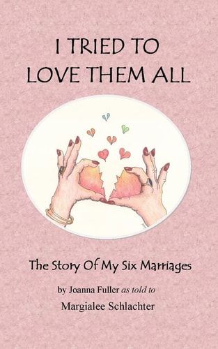 I Tried to Love Them All The Story of My Six Marriages