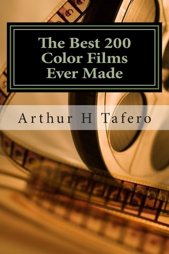 The Best 200 Color Films Ever Made 200 Reviews of the Best Color Films