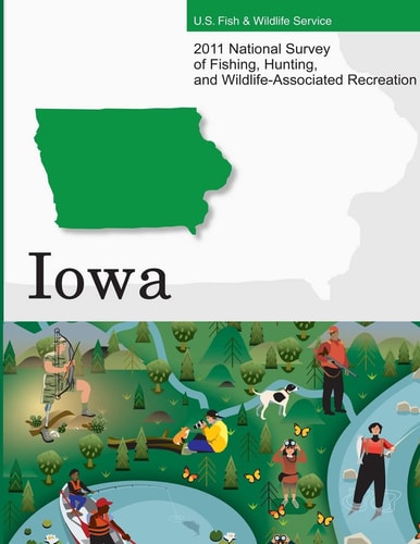 2011 National Survey of Fishing, Hunting, and Wildlife-Associated Recreation?Iowa
