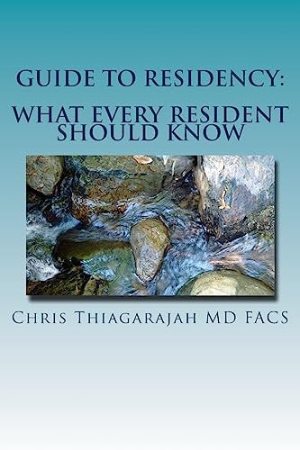 Guide to Residency What No One Is Going to Tell You But Everyone Expects You to Know