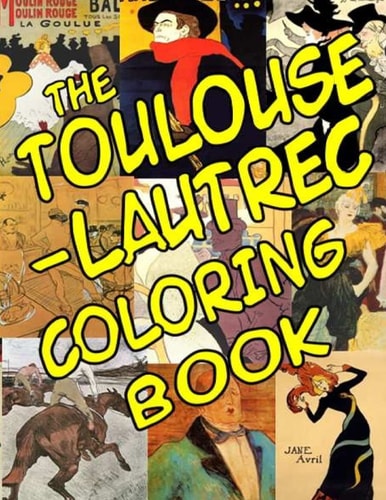 The Toulouse-Lautrec Coloring Book Classic Artists