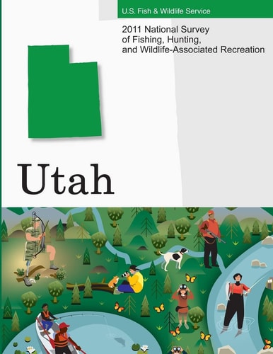 2011 National Survey of Fishing, Hunting, and Wildlife-Associated Recreation?Utah