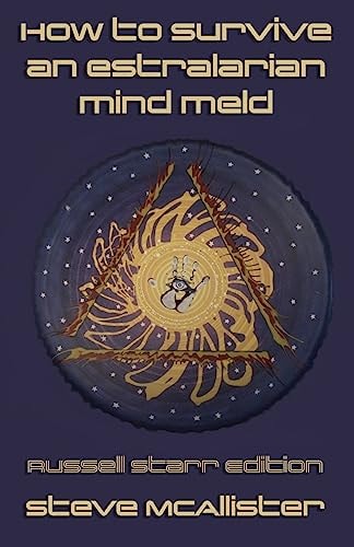 How to Survive an Estralarian Mind Meld - Russell Starr Edition
