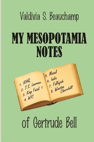 My Mesopotamia Notes Of Gertrude Bell