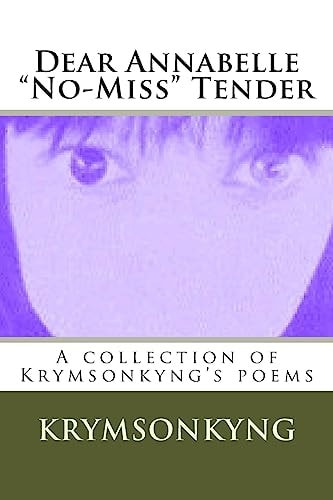 Dear Annabelle No-Miss Tender A Collection of Krymsonkyng's Poems