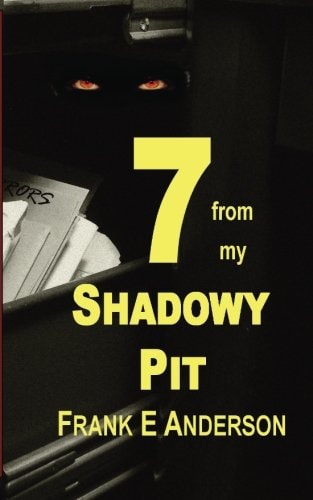 7 from My Shadowy Pit