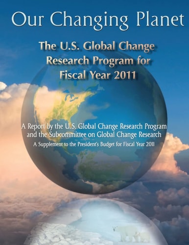 Our Changing Planet The U. S. Global Change Research Program for Fiscal Year 2011