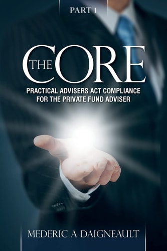 The Core Practical Advisers Act Compliance for the Private Fund Adviser