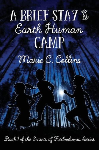 A Brief Stay at Earth Human Camp Book 1 of the Secrets of Farbookonia Series