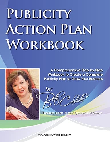 Publicity Action Plan Workbook A Comprehensive Step-By-Step Workbook to Create a Complete Publicity Plan to Grow Your Business