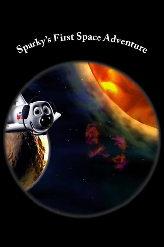 Sparky's First Space Adventure Space Is a Fun, Scary Space