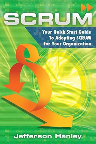 Scrum Your Quick Start Guide To Adopting Scrum For Your Organization