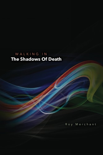 Walking In The Shadows Of Death