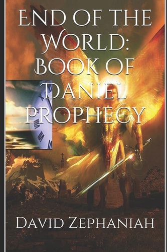End of the World Book of Daniel Prophecy