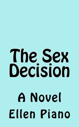 The Sex Decision A Novel