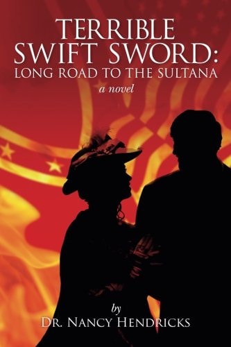 Terrible Swift Sword Long Road to the Sultana: a Novel