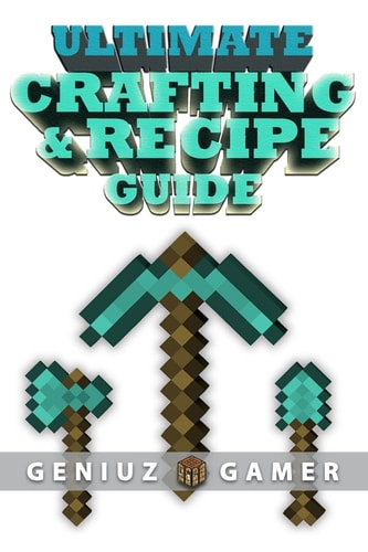 Ultimate Crafting and Recipe Guide Learn How to Craft and Build Amazing Things !!!! (Black and White)