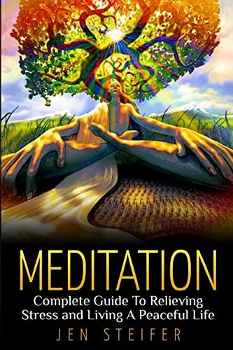Meditation Complete Guide to Relieving Stress and Living a Peaceful Life