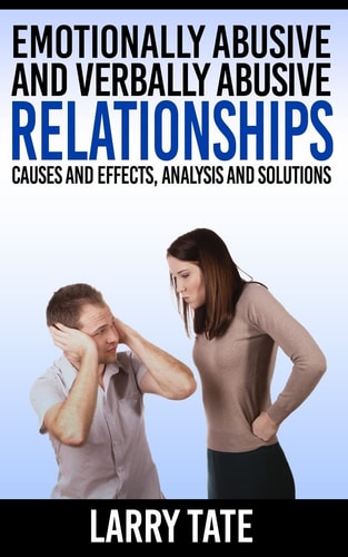Emotionally Abusive And Verbally Abusive Relationships Causes And Effects, Analysis And Solutions