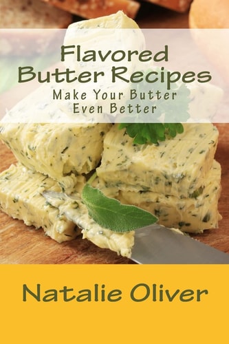 Flavored Butter Recipes Make Your Butter Even Better