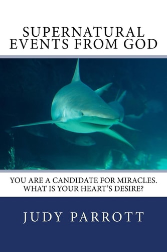 Supernatural Events From God We All Need Miracles Now and Then. They Can Happen to You!