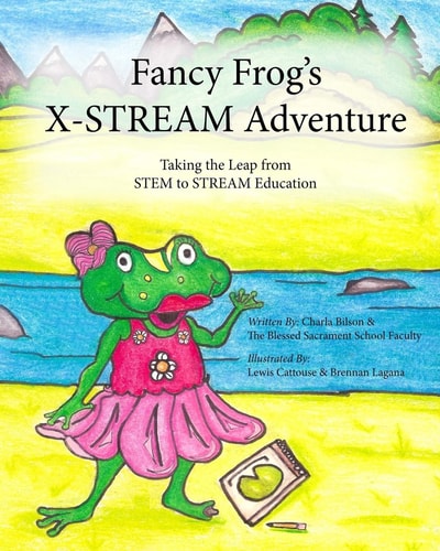 Fancy Frog's X-STREAM Adventure Making the Leap from STEM to STREAM Education