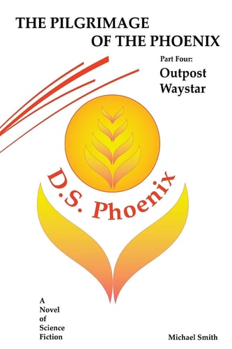 The Pilgrimage of the Phoenix Part 4: Outpost Waystar