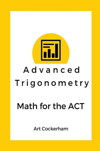 Advanced Trigonometry Math for the ACT