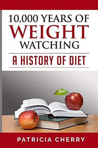 10,000 Years of Weight Watching. A History of Diet