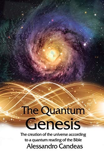 The Quantum Genesis The Creation of the Universe According to a Quantum Reading of the Bible