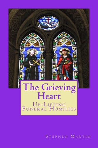 The Grieving Heart Up-Lifting Funeral Homilies