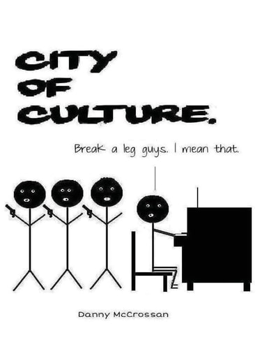 City of Culture A Satirical Look at the 2013 City of Culture Derry/Londonderry
