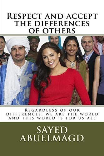 Respect and Accept the Differences of Others Regardless of Our Differences, We Are the World and This World Is for Us All