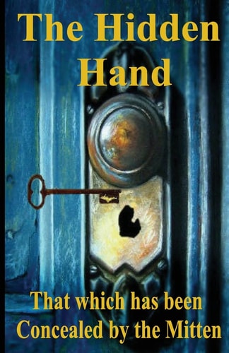 The Hidden Hand That which Has Been Concealed by the Mitten