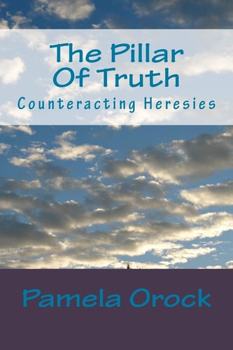 The Pillar Of Truth Counteracting Heresies