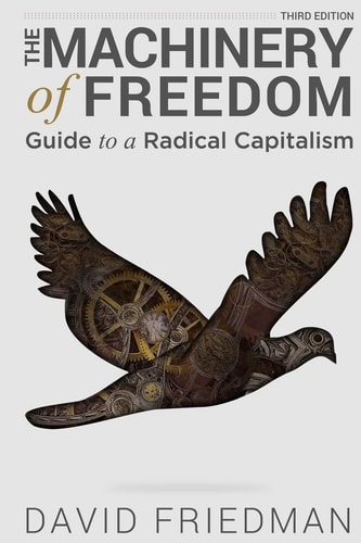 The Machinery of Freedom Guide to a Radical Capitalism
