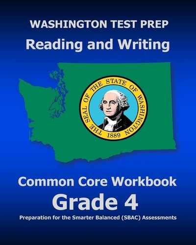 WASHINGTON TEST PREP Reading and Writing Common Core Workbook Grade 4 Preparation for the Smarter Balanced (SBAC) Assessments