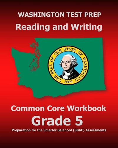 WASHINGTON TEST PREP Reading and Writing Common Core Workbook Grade 5 Preparation for the Smarter Balanced (SBAC) Assessments