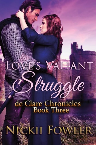 Love's Valiant Struggle De Clare Chronicles Book Three